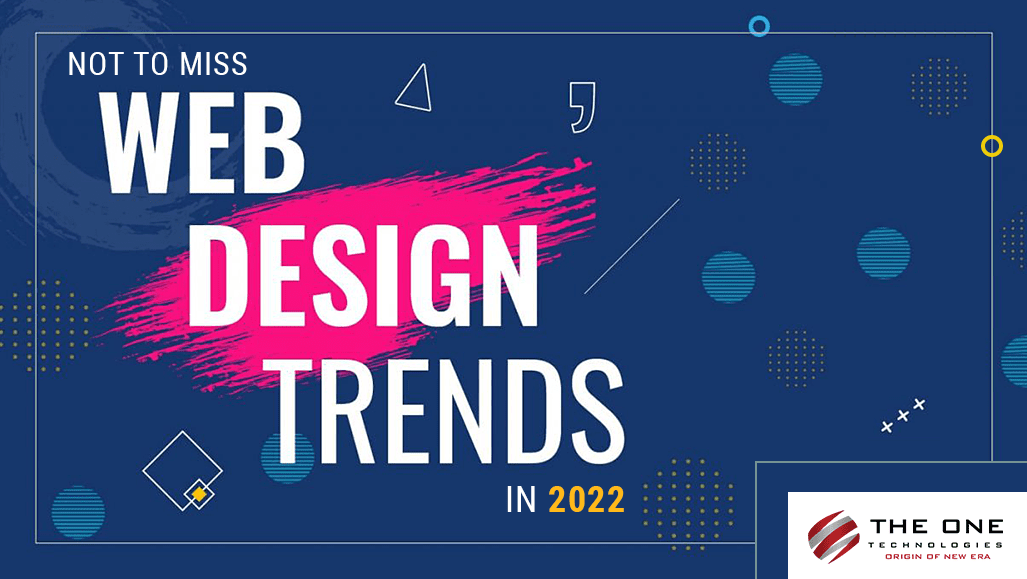 Not To Miss Web Design Trends in 2022